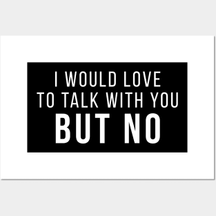 I Would Love To Talk With You But No Introvert People Funny Quote Posters and Art